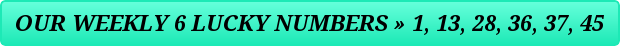 Our weekly 6 lucky numbers : 